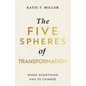 The Five Spheres of Transformation: When Something Has to Change - Paperback