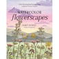 Watercolor Flowerscapes: Make Showstopping Paintings Using Gorgeous Pressed Flowers - Paperback