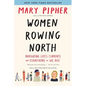 Women Rowing North: Navigating Life's Currents and Flourishing as We Age - Paperback