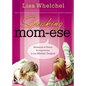 Speaking Mom-Ese: Moments of Peace and Inspiration in the Mother Tongue - Paperback