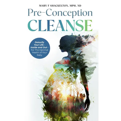 Pre-Conception Cleanse: Detoxify Your Life - Inside and Out - For The Optimal Health of Your Baby - Hardcover