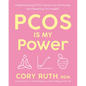 Pcos Is My Power: Understanding Pcos, Fixing Your Hormones, and Resetting Your Health - Paperback