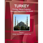Turkey Ecology, Nature Protection Laws and Regulations Handbook Volume 1 Stratgic Information and Basic Laws - Paperback