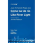 Como luz de río / Like River Light - Paperback