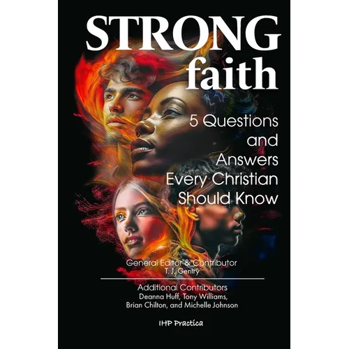 Strong Faith: 5 Questions and Answers Every Christian Should Know - Paperback