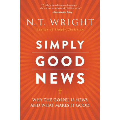 Simply Good News: Why the Gospel Is News and What Makes It Good - Paperback