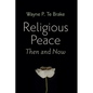 Religious Peace, Then and Now - Paperback