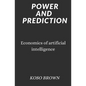 Power and Prediction: Economics of artificial intelligence - Paperback