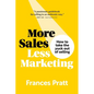 More Sales, Less Marketing: How to take the yuck out of selling - Paperback