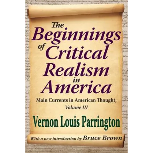 The Beginnings of Critical Realism in America, Volume 3: Main Currents in American Thought - Paperback