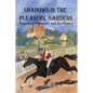 Shadows in the Pleasure Gardens: Regarding Robberies and Race Horses - Paperback