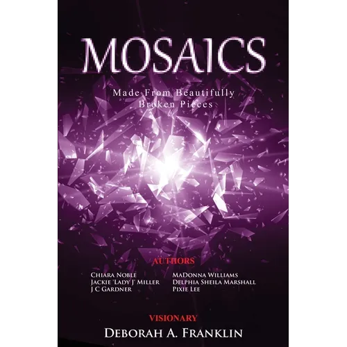 MOSAICS....Made From Beautifully Broken Pieces - Paperback