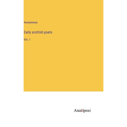 Early scottish poets: Vol. 1 - Hardcover