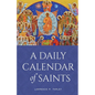 A Daily Calendar of Saints: A Synaxarion for Today's North American Church - Paperback
