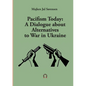 Pacifism Today: A Dialogue about Alternatives to War in Ukraine - Paperback