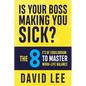 Is Your Boss Making You Sick?: The 8 E's of Equilibrium to Master Work-Life Balance - Paperback