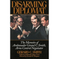 Disarming Diplomat: The Memoirs of Ambassador Gerard C. Smith, Arms Control Negotiator - Hardcover