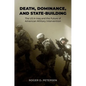 Death, Dominance, and State-Building: The Us in Iraq and the Future of American Military Intervention - Hardcover