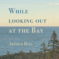 While looking out at the Bay - Paperback