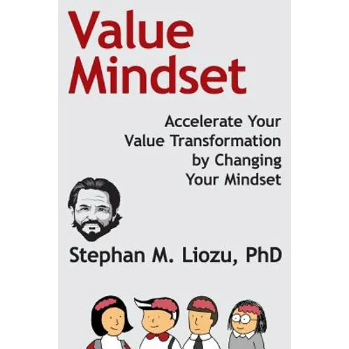 Value Mindset: Accelerate Your Value Transformation by Changing Your Mindset - Paperback