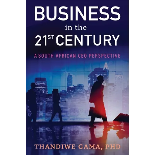 Business in the 21st Century: A South African CEO Perspective - Paperback