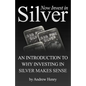 Now Invest In Silver: An Introduction To Why Investing In Silver Makes Sense - Paperback
