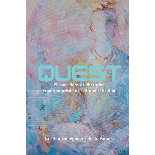 Quest: 121 questions to liberation from the prison of self-domestication - Paperback