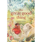The Great Good Thing - Paperback
