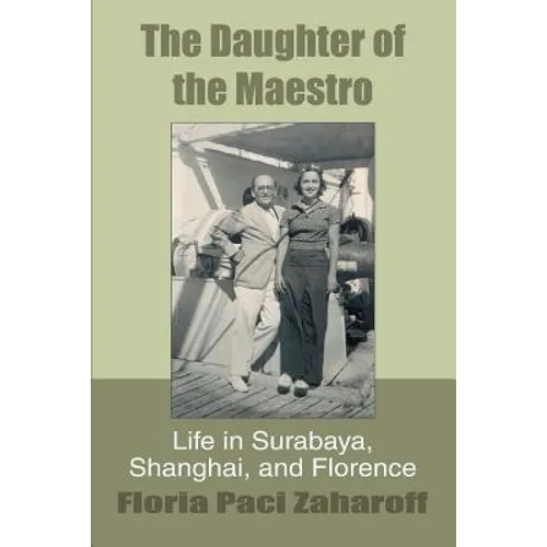 The Daughter of the Maestro: Life in Surabaya, Shanghai, and Florence - Paperback