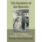 The Daughter of the Maestro: Life in Surabaya, Shanghai, and Florence - Paperback