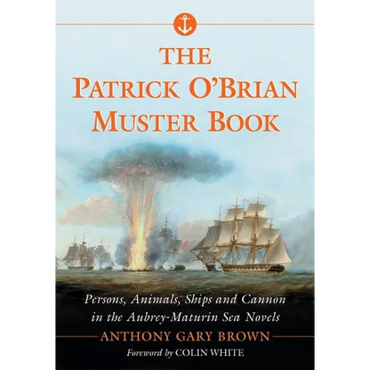 The Patrick O'Brian Muster Book: Persons, Animals, Ships and Cannon in the Aubrey-Maturin Sea Novels - Paperback