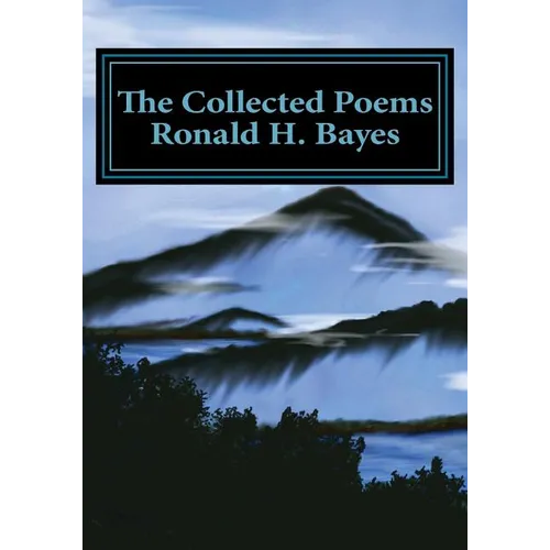 The Collected Poems Ronald H. Bayes - Paperback