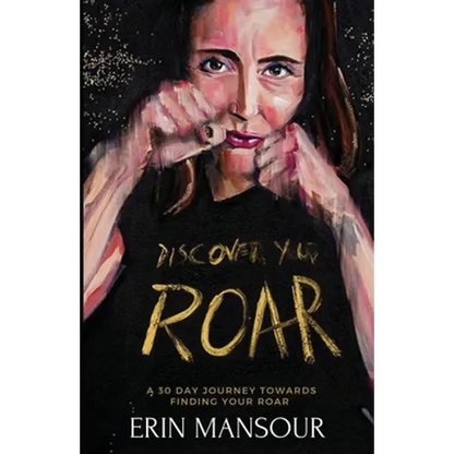 Discover Your Roar: A 30-Day Journey Towards Finding Your Roar - Paperback