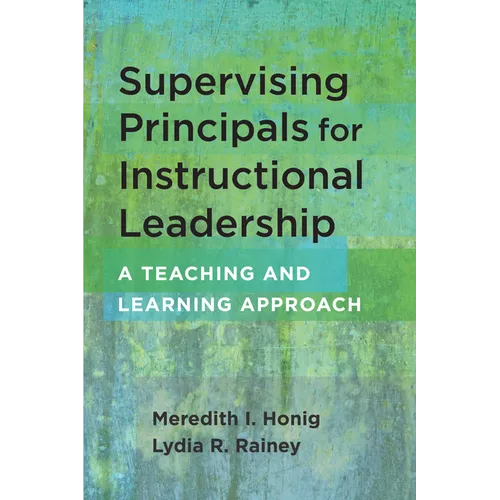 Supervising Principals for Instructional Leadership: A Teaching and Learning Approach - Paperback