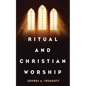 Ritual and Christian Worship - Paperback