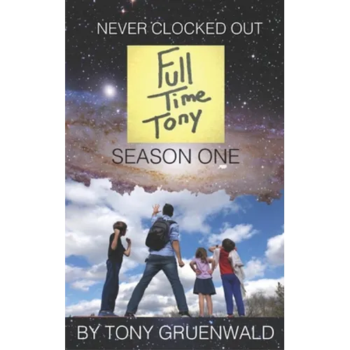 Never Clocked Out: FullTimeTony Season One - Paperback
