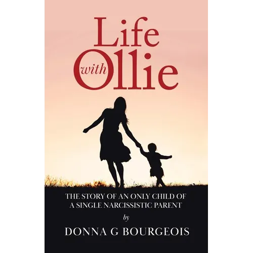 Life with Ollie: The story of an only child of a single narcissistic parent - Paperback