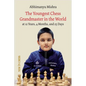 The Youngest Chess Grandmaster in the World: The Chess Adventures of Abhimanyu Mishra Aged 12 Years, 4 Months, and 25 Days - Paperback