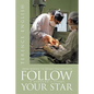 Follow Your Star: From Mining to Heart Transplants - A Surgeon's Story - Hardcover