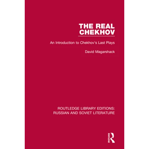 The Real Chekhov: An Introduction to Chekhov's Last Plays - Paperback