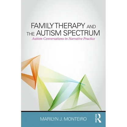 Family Therapy and the Autism Spectrum: Autism Conversations in Narrative Practice - Paperback