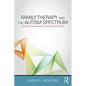 Family Therapy and the Autism Spectrum: Autism Conversations in Narrative Practice - Paperback
