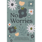 No Worries: A Guided Journal to Help You Calm Anxiety, Relieve Stress, and Practice Positivethinking Each Day - Hardcover