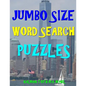 Jumbo Size Word Search Puzzles: 133 EXTRA LARGE PRINT Entertaining Puzzles - Paperback