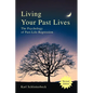 Living Your Past Lives: The Psychology of Past-Life Regression - Paperback