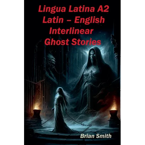 Lingua Latina A2 Latin - English Interlinear Ghost Stories - Paperback