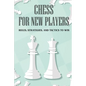 Chess For New Players: Rules, Strategies, And Tactics To Win: Books On Chess For Beginners - Paperback