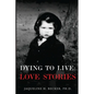 Dying To Live: Love Stories - Paperback