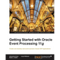 Getting Started with Oracle Event Processing 11g - Paperback