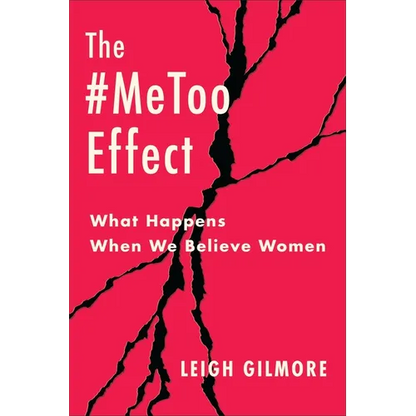 The #Metoo Effect: What Happens When We Believe Women - Hardcover
